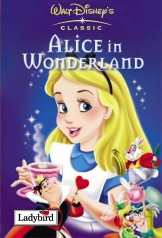 Alice in Wonderland (Disney Classics S.) Novels & Short Stories