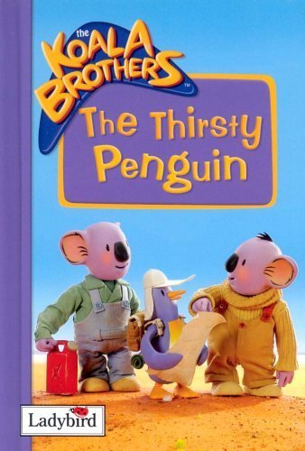 Koala Brothers: The Thirsty Penguin (Koala Brothers S.) Novels & Short Stories