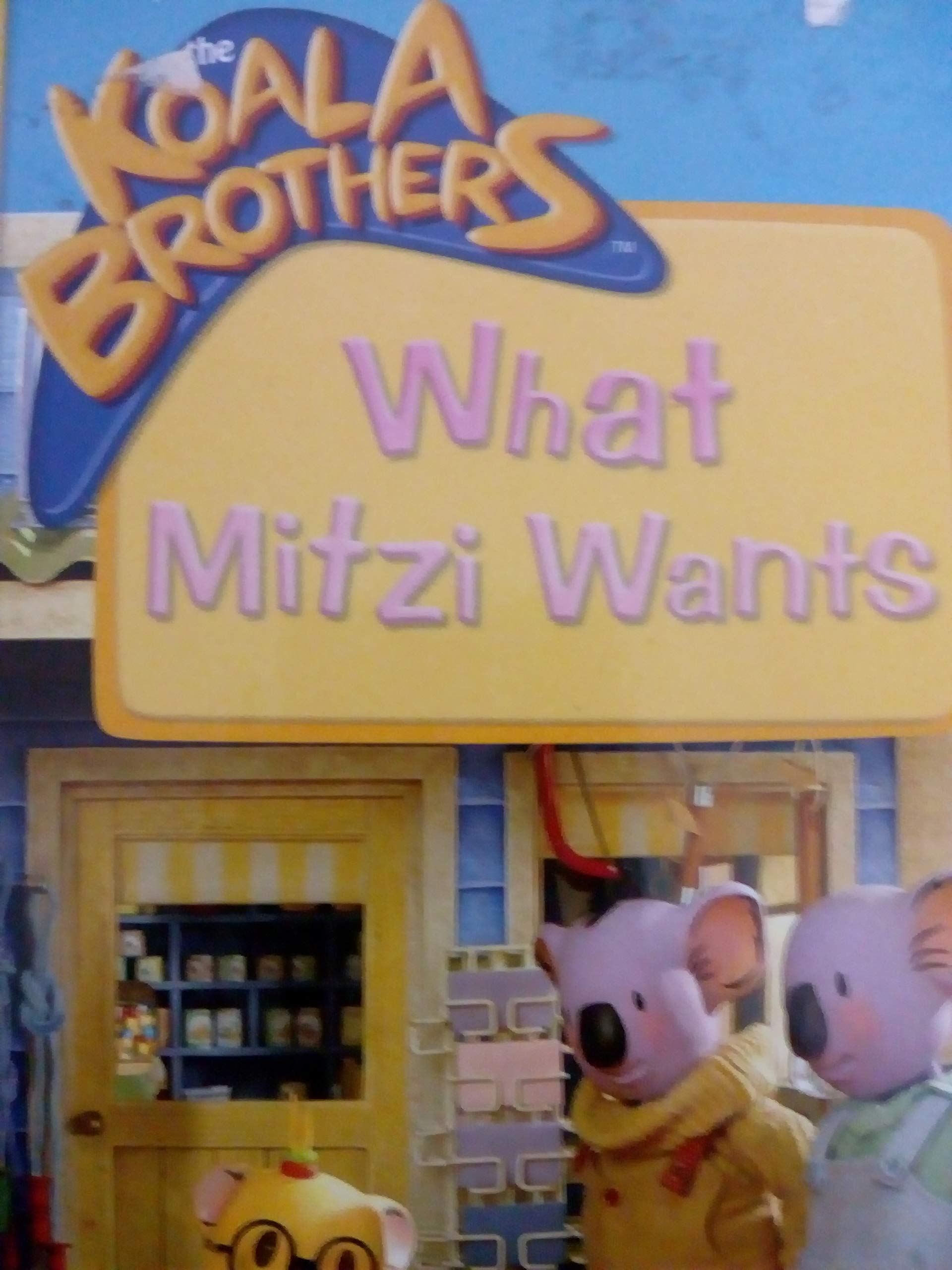 Koala Brothers: What Mitzi Wants (Koala Brothers S.) Novels & Short Stories