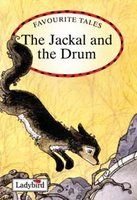 The Jackal and the Drum: India Favourite Tales Fairy Tales & Legends