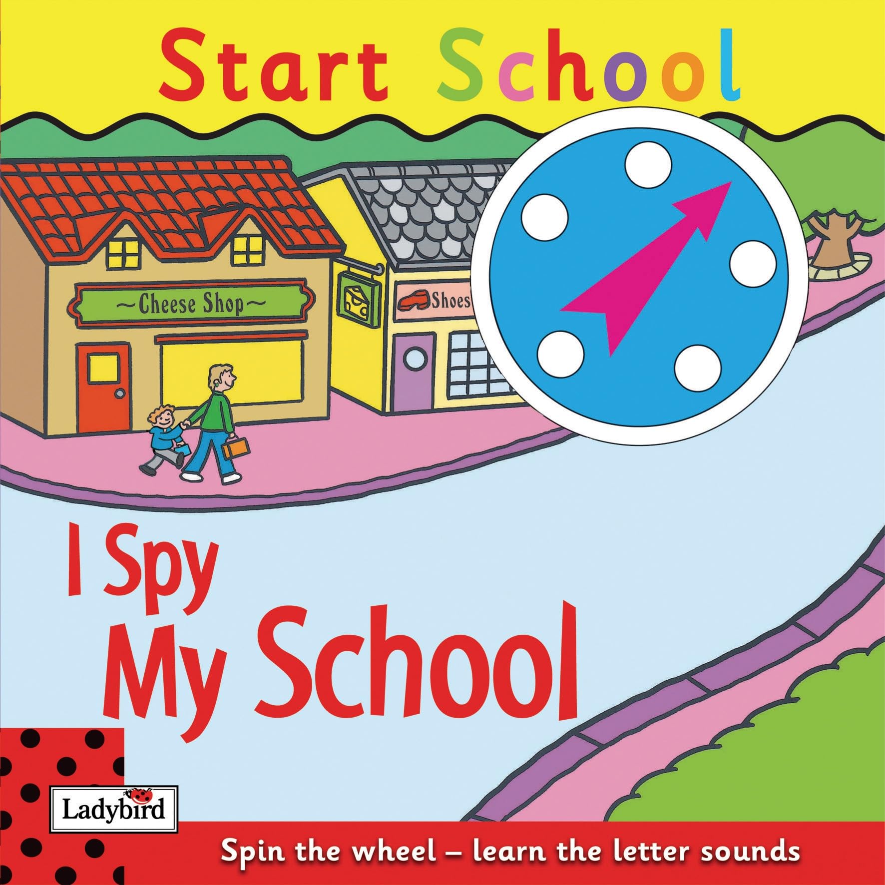 I Spy My School: Spin the wheel - learn the letter sounds (Start School) Novels & Short Stories