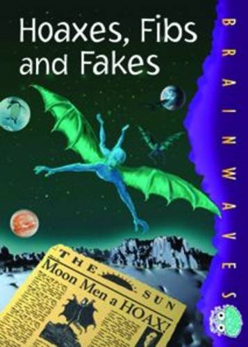 Hoaxes, Fibs & Fakes (Brainwaves (G)) Reference Books