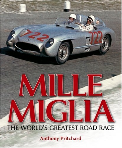 Magic of the Mille Miglia: A celebration of the world's greatest road race Business & Technology
