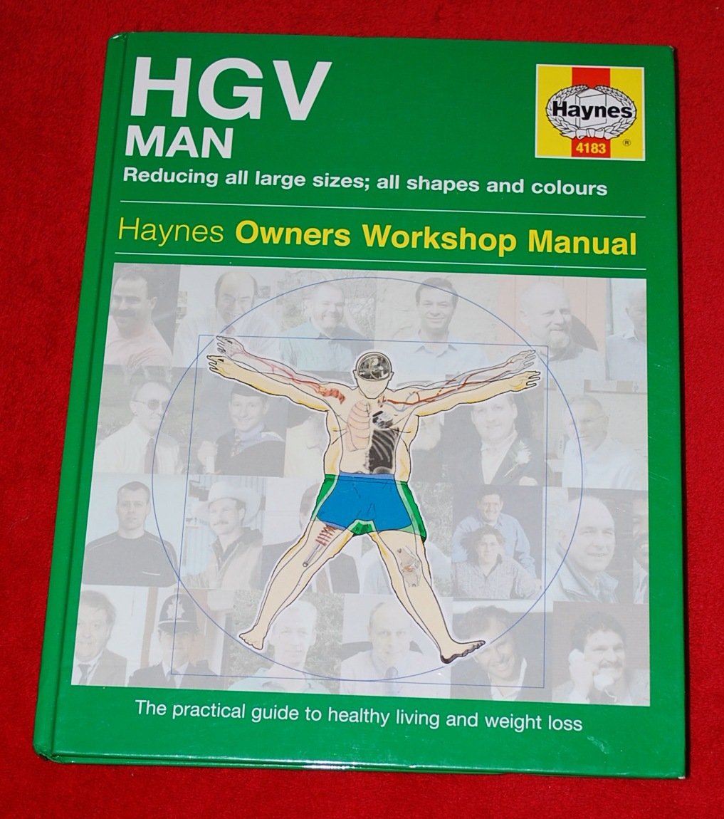 The Haynes HGV Man Manual: The Practical Step-by-step Guide to Achieving and Maintaining a Healthy Weight Health, Nutrition & Fitness