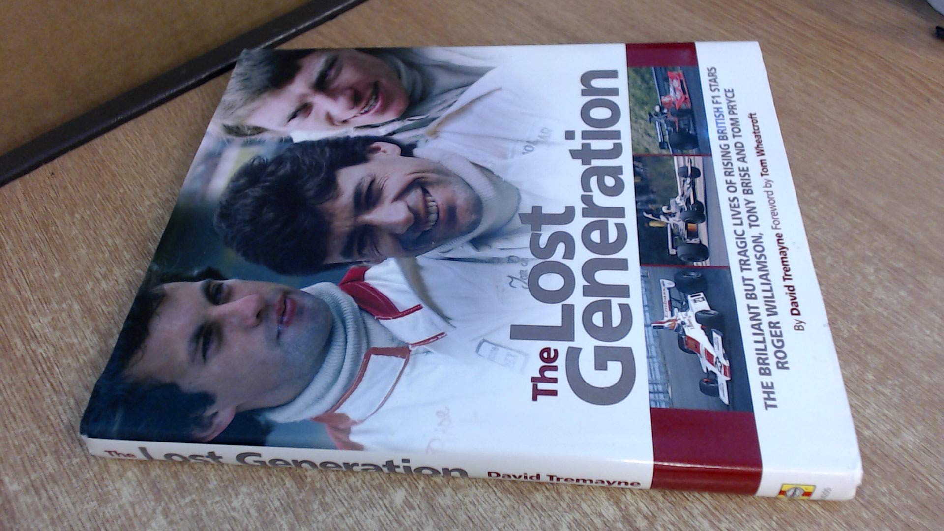 The Lost Generation: The Brilliant but Tragic Lives of Rising Britisch F! Stars Roger Williamson, Tony Brise and Tom Pryce. Winner of Guild of Motoring Writers Award 2006. Forew. by Tom Wheatcroft Leisure & Fun