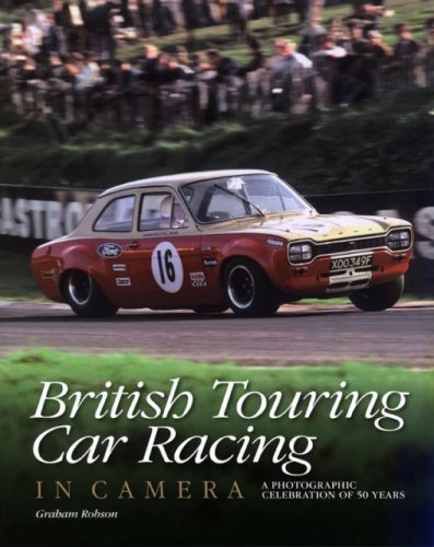 British Touring Car Racing in Camera: A Photographic Celebration of 50 Years Travel