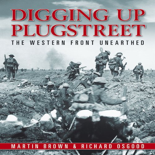 Digging Up Plugstreet: The Western Front Unearthed: The Archaeology of a Great War Battlefield Social Sciences