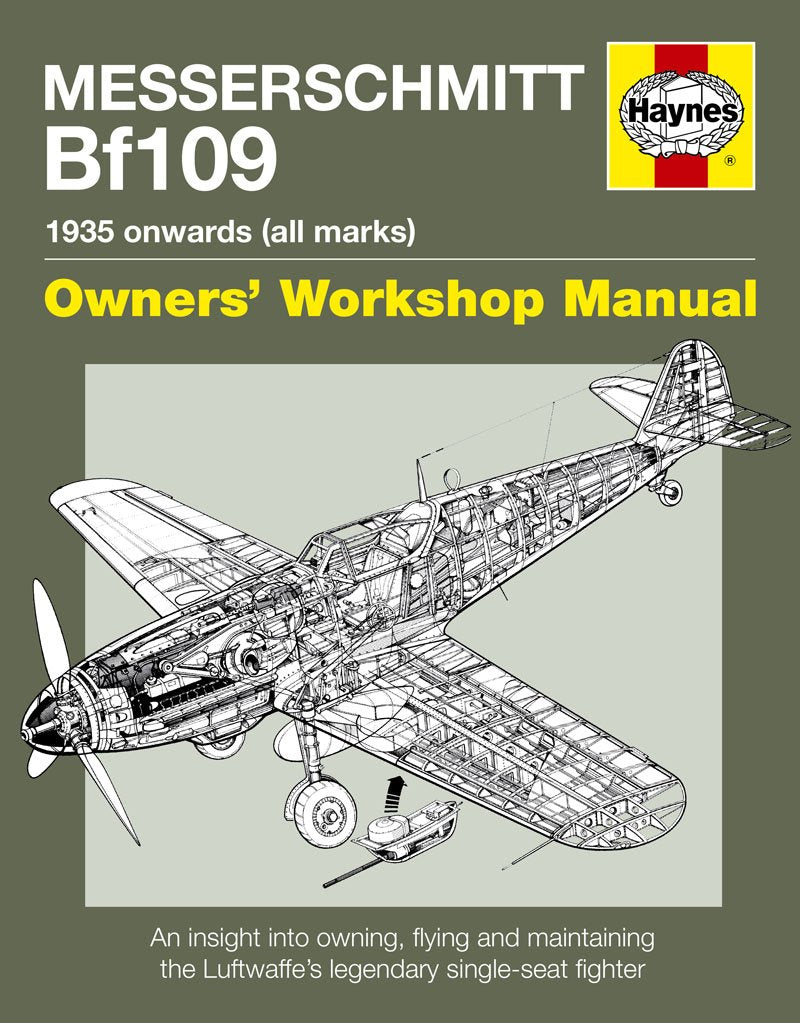 Messerschmitt Bf109 Owners' Workshop Manual: 1935 Onwards (all marks): 1935 onwards (all marks). An insight into owning, flying and mantaining the Luftwaffe's legendary single-seat fighter Leisure, Home & Garden