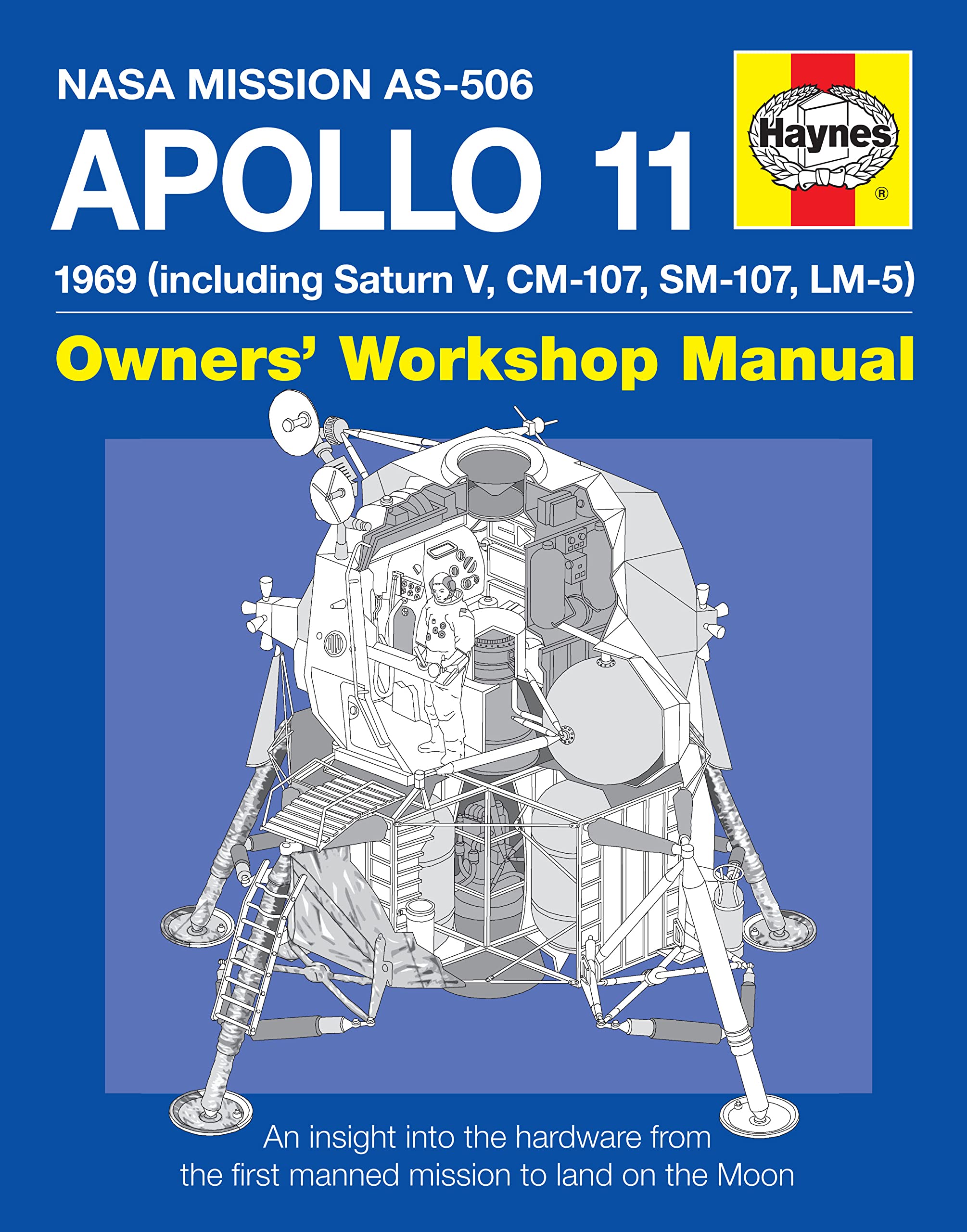 NASA Apollo 11: An Insight into the Hardware from the First Manned Mission to Land on the Moon: Owners' Workshop Manual. An Insight into the Hardware from the First Manned Mission to Land on the Moon Business & Technology