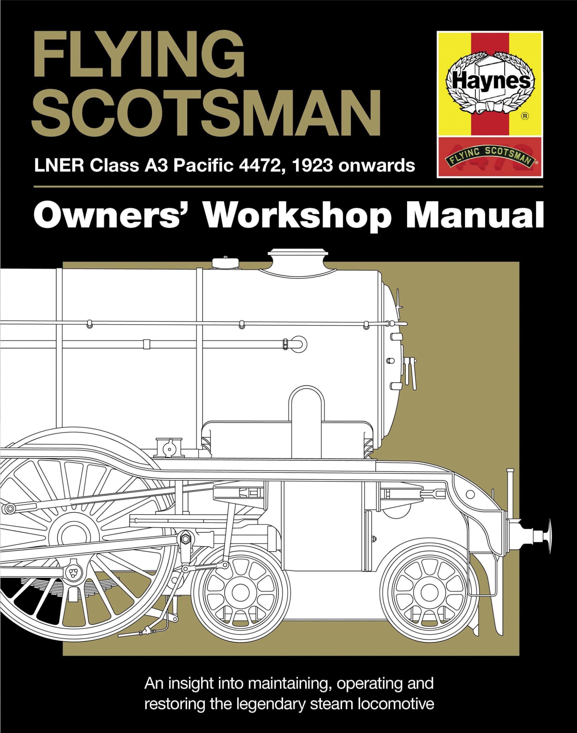Flying Scotsman: LNER Class A3 Pacific 4472, 1923 onwards (Owners' Workshop Manual) Leisure, Home & Garden