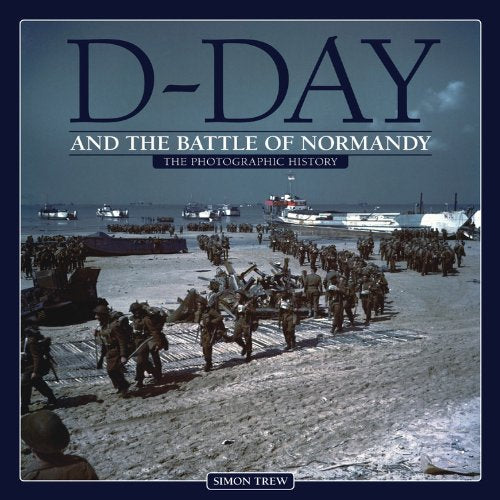D-Day and the Battle of Normandy: The Photographic History Social Sciences