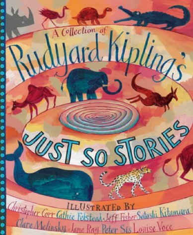 A Collection of Rudyard Kipling's Just So Stories Novels & Short Stories