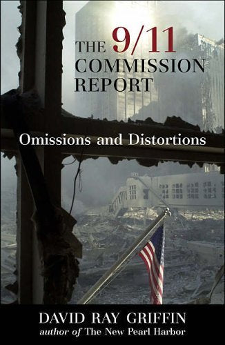 The 9/11 Commission Report: Omissions and Distortions Politics & History
