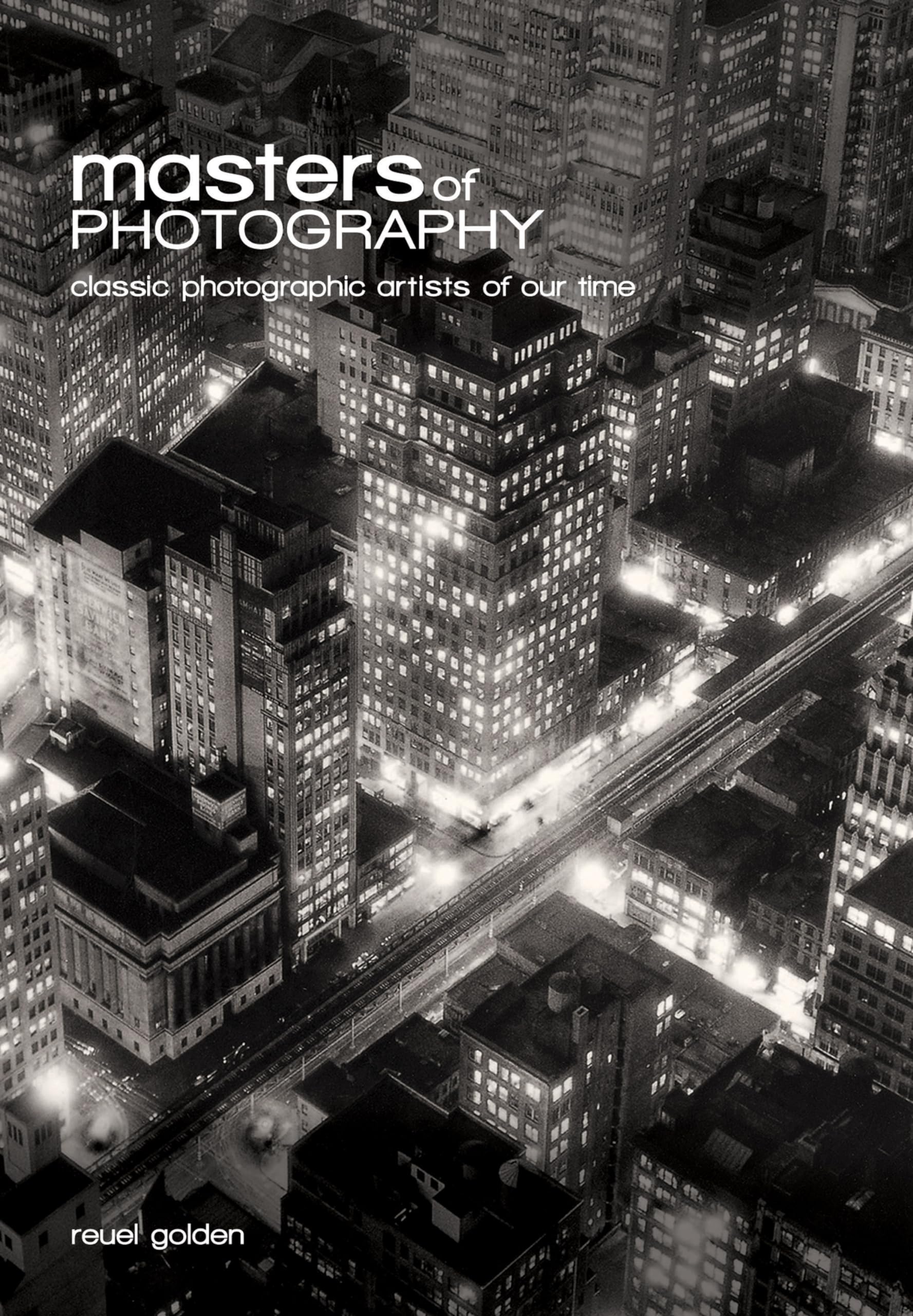 Masters of Photography: A Complete Guide to the Greatest Artists of the Photographic Age Politics & Society Books
