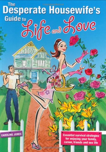 Desperate Housewife's Guide to Life and Love book