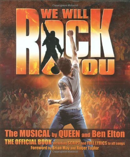 We Will Rock You: The Musical by "Queen" and Ben Elton - The Official Book Including Script and Full Lyrics to All Songs Film, Art & Culture