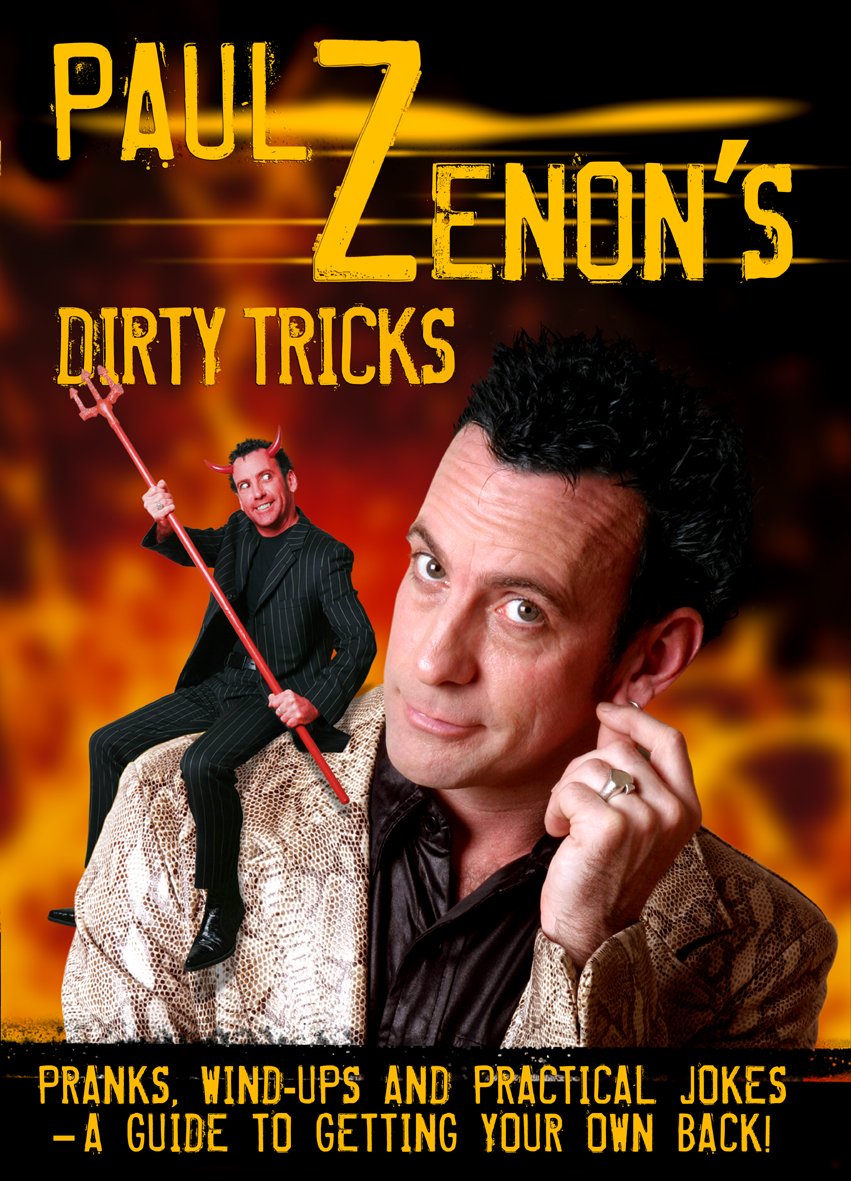 Paul Zenon's Dirty Tricks: Pranks, Wind-Ups and Practical Jokes - A Guide to Getting Your Own Back! Film, Art & Culture