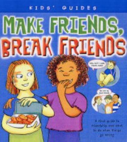 Make Friends, Break Friends (Kid's Guides S.) Non-fiction