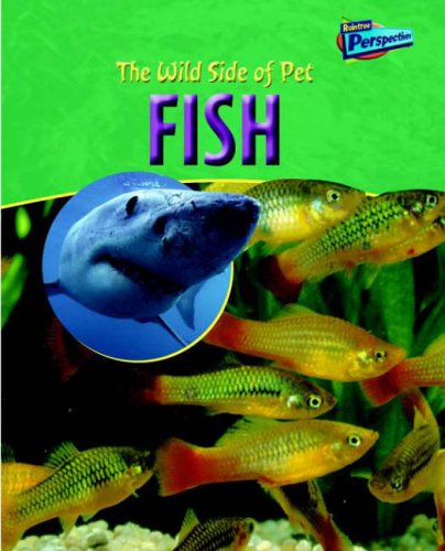 Raintree Perspectives: The Wild Side of Pets: Fish Paperback Non-fiction