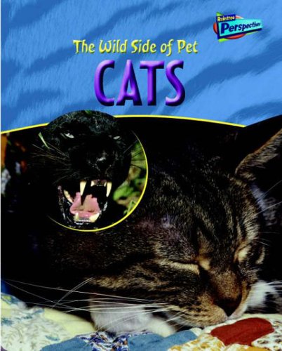 Raintree Perspectives: The Wild Side of Pets: Cats Paperback Non-fiction