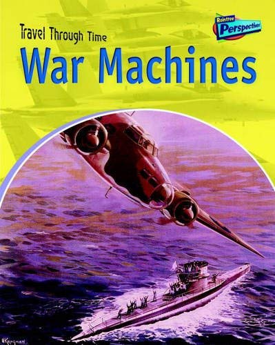War Machines (Raintree Perspectives: Travel Through Time) Non-fiction