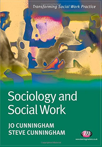 Sociology and Social Work (Transforming Social Work Practice Series) Social Sciences