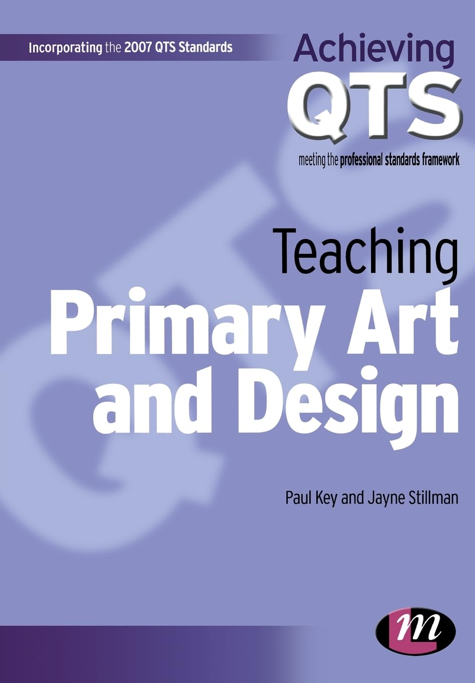Teaching Primary Art and Design (Incorporating the 2007 Qts Standards) Education & Training