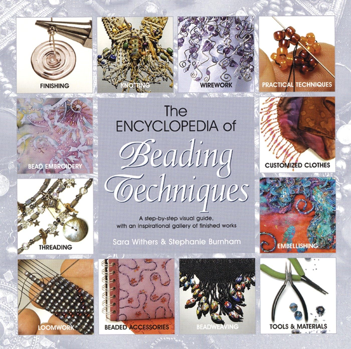 The Encyclopedia of Beading Techniques: A Step-By-Step Visual Guide, with an Inspirational Gallery of Finished Works Hobbies & Crafts