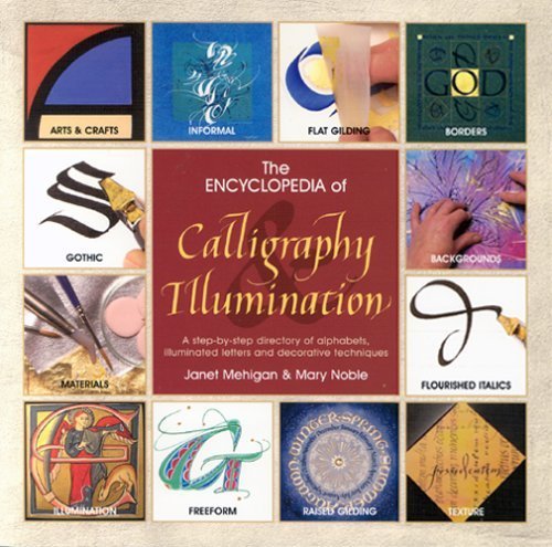 The Encyclopedia of Calligraphy and Illumination: A Step-by-Step Directory of Alphabets, Illuminated Letters and Decorative Techniques book