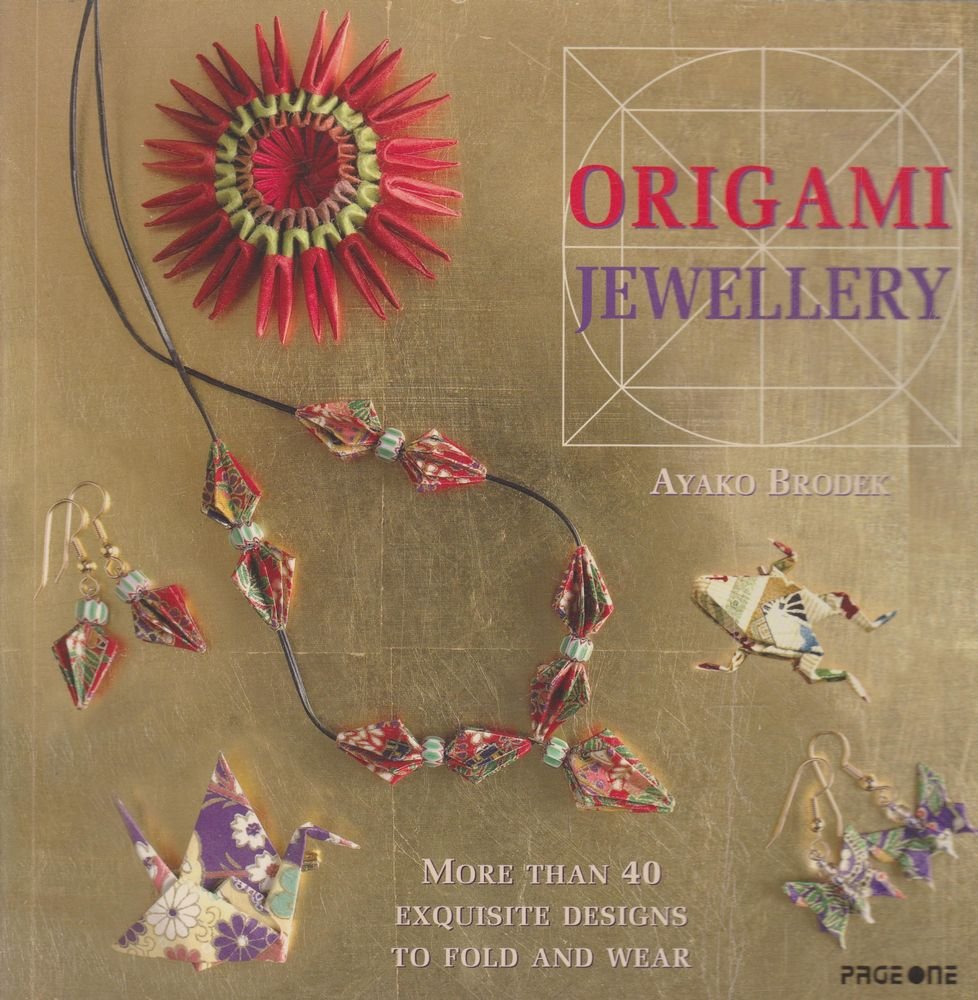 Origami Jewellery: More Than 40 Exquisite Designs to Fold and Wear Hobbies & Crafts