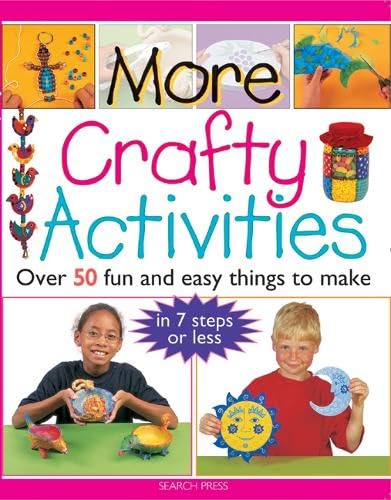 More Crafty Activities: Over 50 Fun and Easy Things to Make Non-fiction