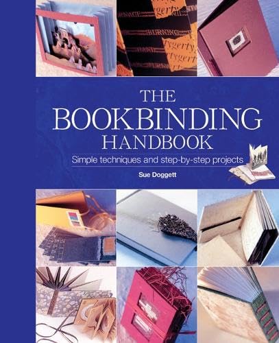 The Bookbinding Handbook: Simple Techniques and Step-by-Step Projects Film, Art & Culture