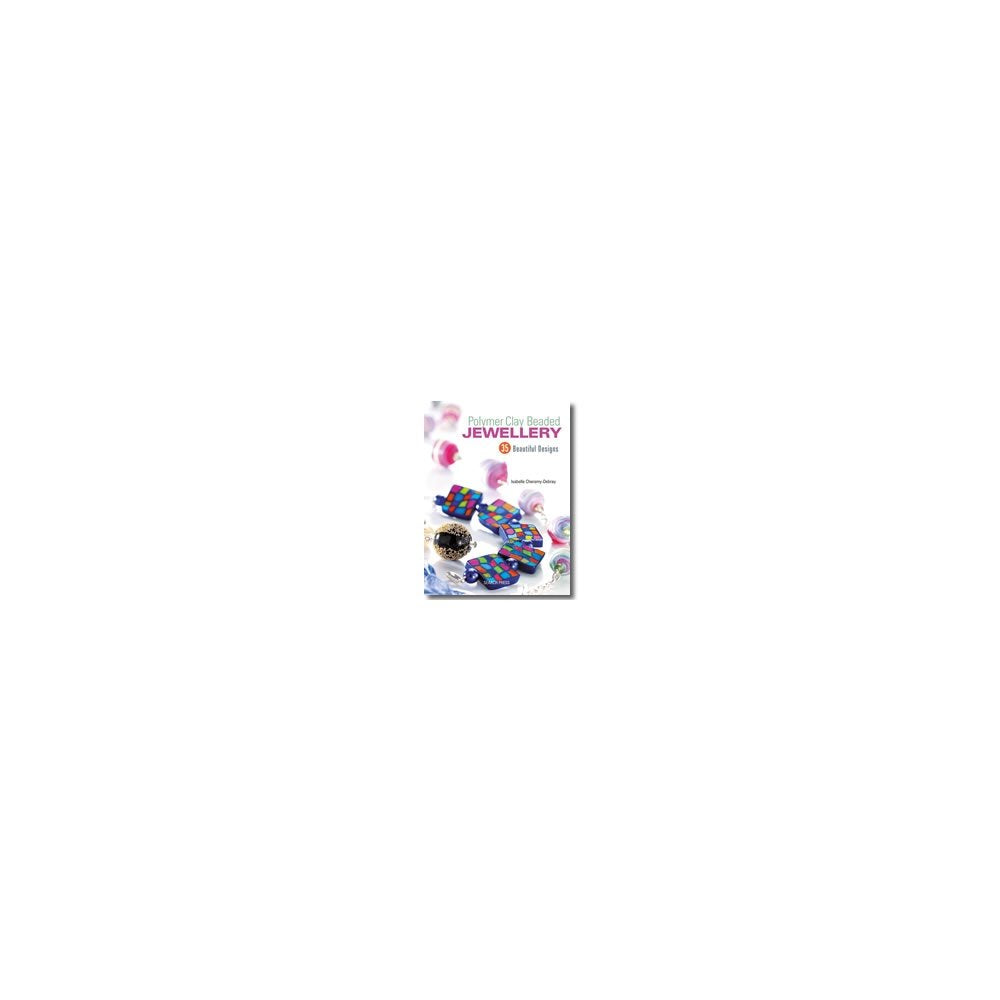 Polymer Clay Beaded Jewellery: 35 Beautiful Designs Hobbies & Crafts