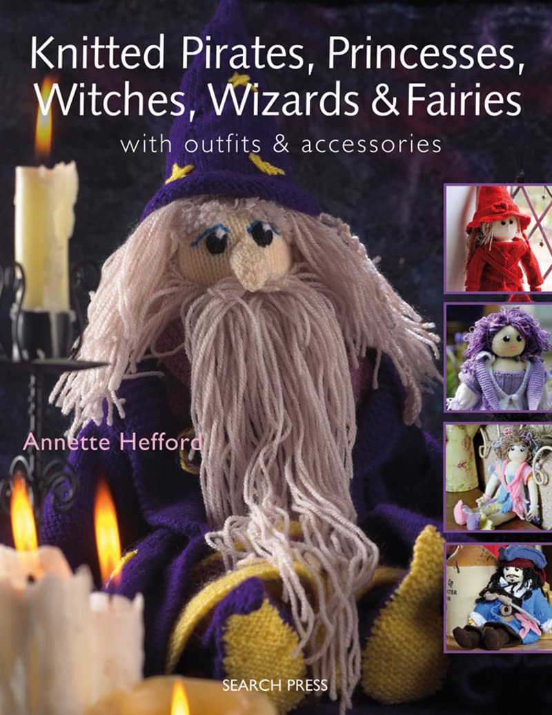 Hefford, A: Knitted Pirates, Princesses, Witches, Wizards an Hobbies & Crafts