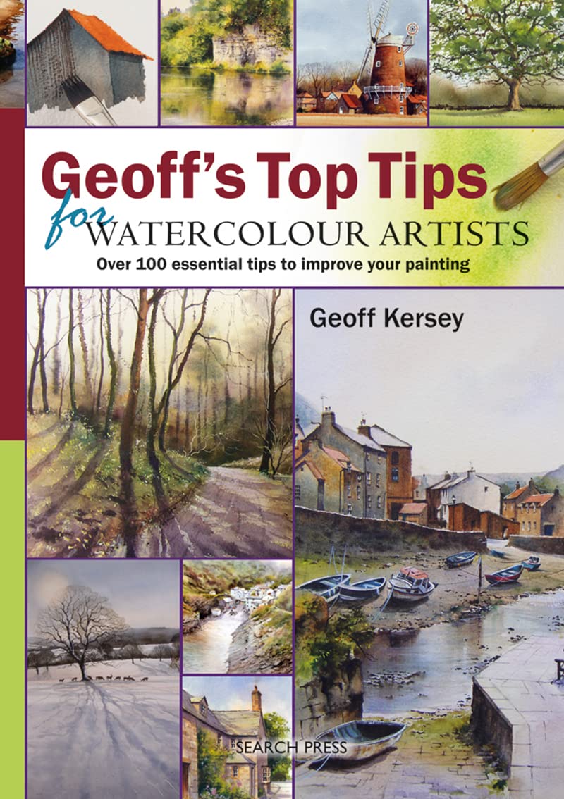 Geoff's Top Tips for Watercolour Artists: Over 100 Essential Tips to Improve Your Painting Film, Art & Culture