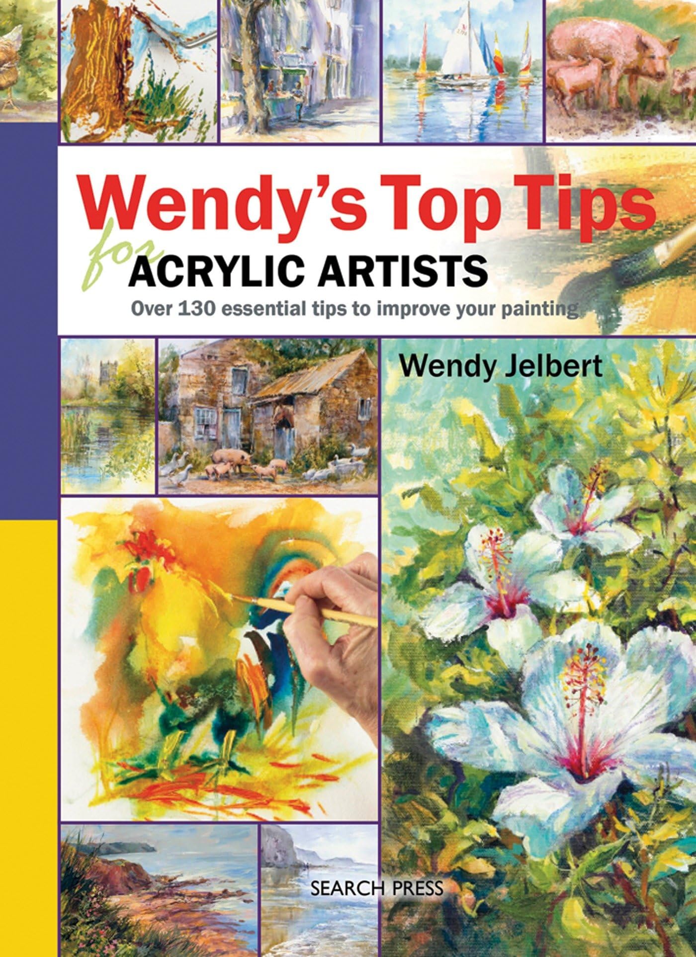 Wendy's Top Tips for Acrylic Artists: Over 130 Essential Tips to Improve Your Painting Social Sciences