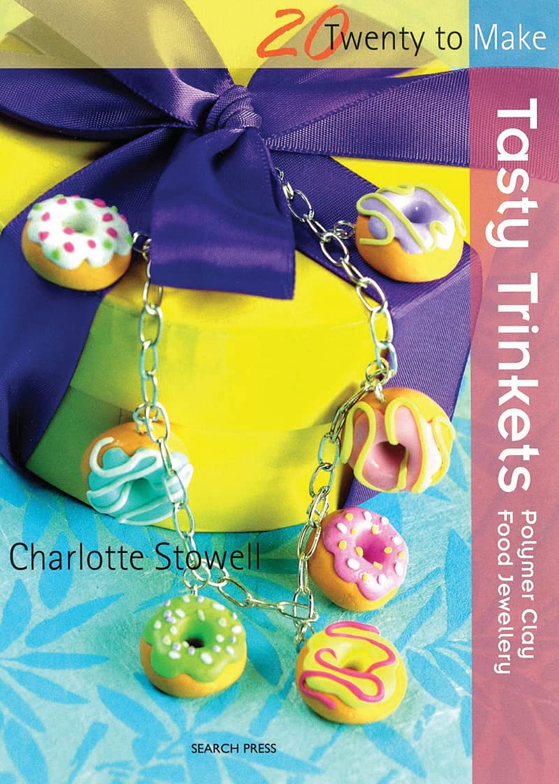 Tasty Trinkets: Polymer Clay Food Jewellery (Twenty to Make) Hobbies & Crafts