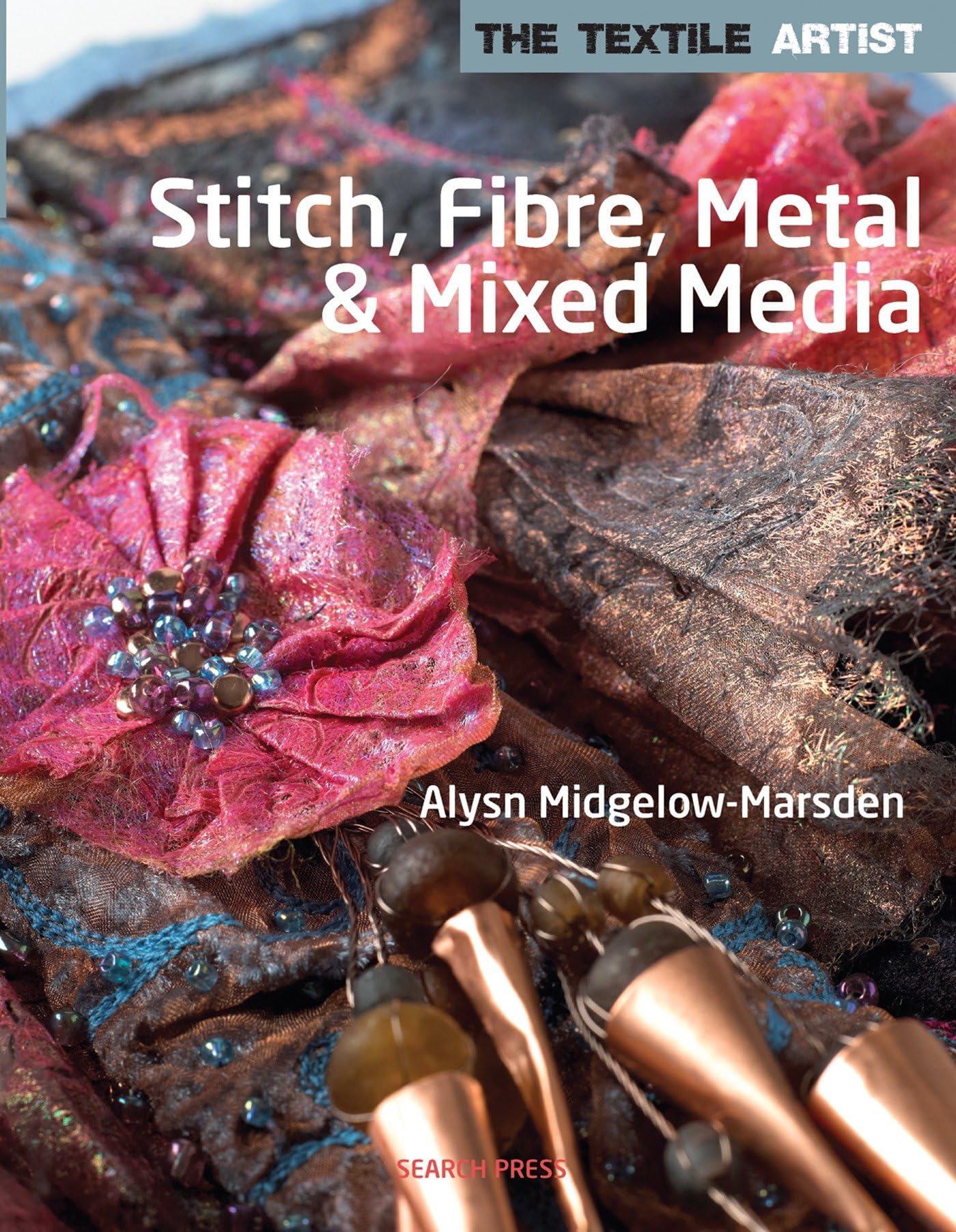 The Textile Artist: Stitch, Fibre, Metal & Mixed Media Social Sciences