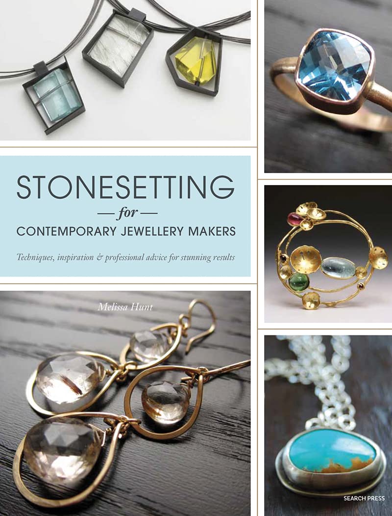 Stonesetting for Contemporary Jewellery Makers: Techniques, Inspiration & Professional Advice for Stunning Results Hobbies & Crafts