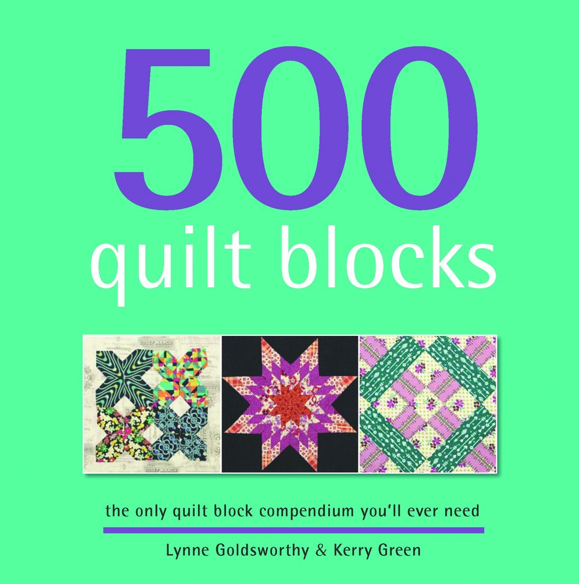 500 Quilt Blocks: The Only Quilt Block Compendium You'll Ever Need Hobbies & Crafts