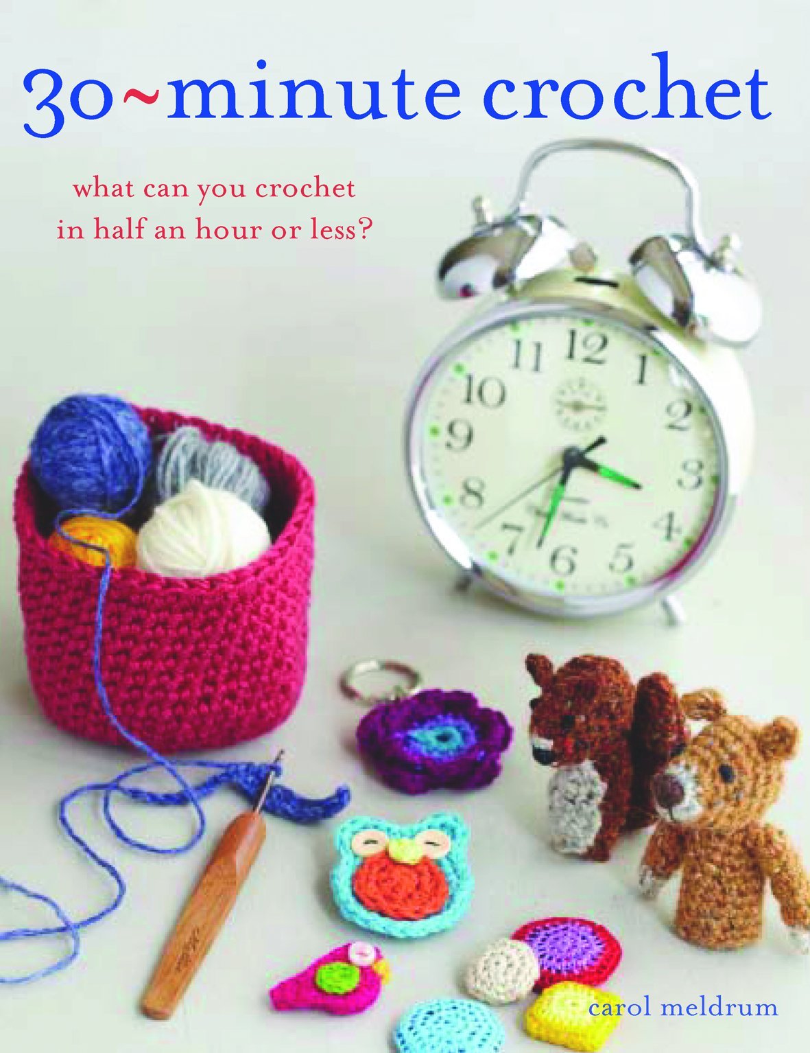 30-Minute Crochet: What Can You Crochet in Half an Hour or Less? Hobbies & Crafts