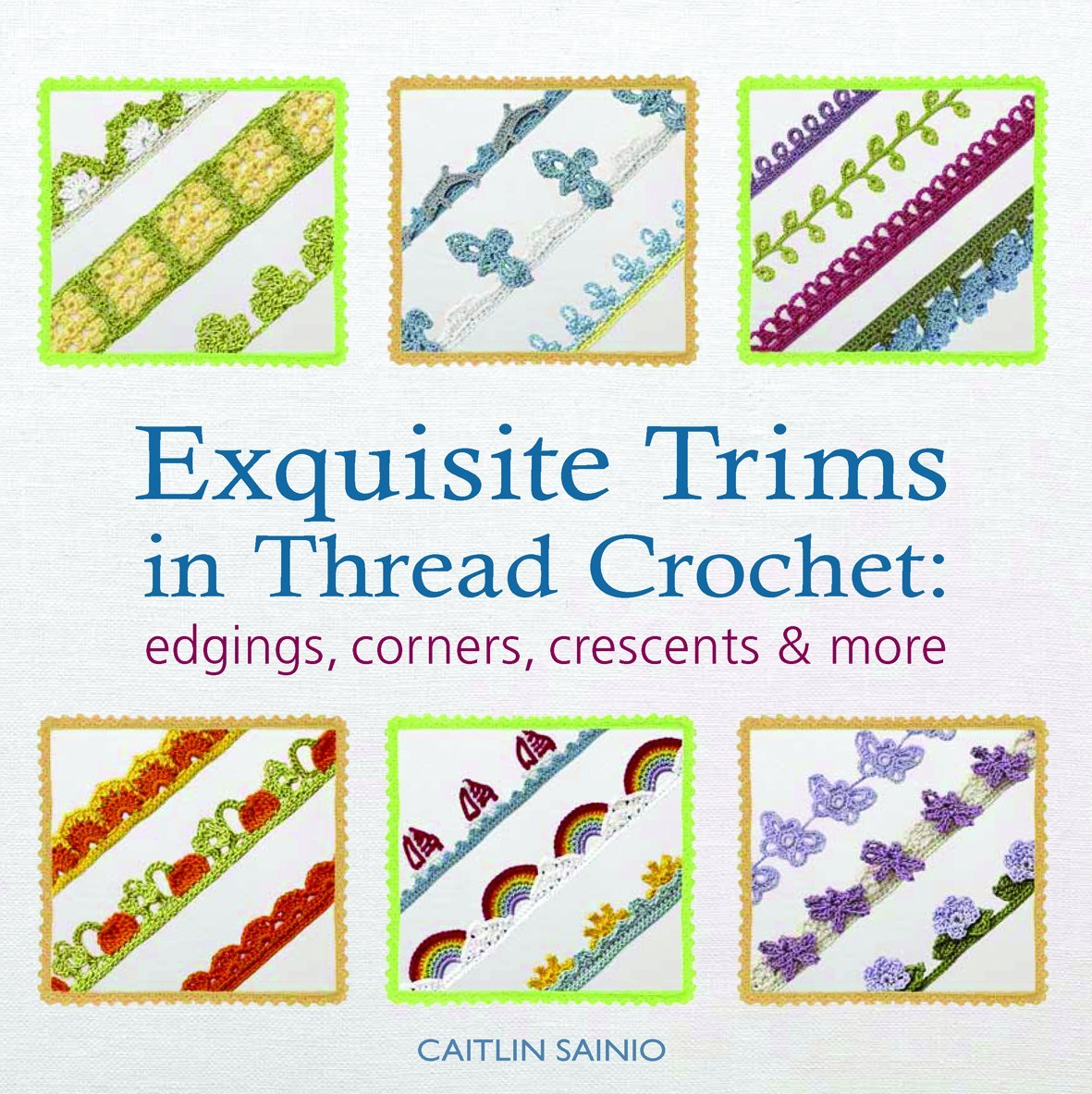 Exquisite Trims in Thread Crochet: Edgings, corners, crescents & more book