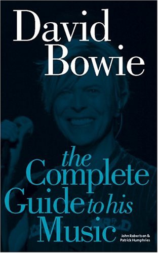 David Bowie, The Complete Guide to his Music (Complete Guide to the Music Of. . .) Arts & Music