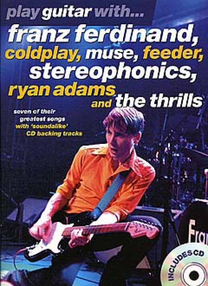 Play Guitar With... Franz Ferdinand, Coldplay, Muse, Feeder, Stereophonics, Ryan Adams And The Thrills Sheet Music