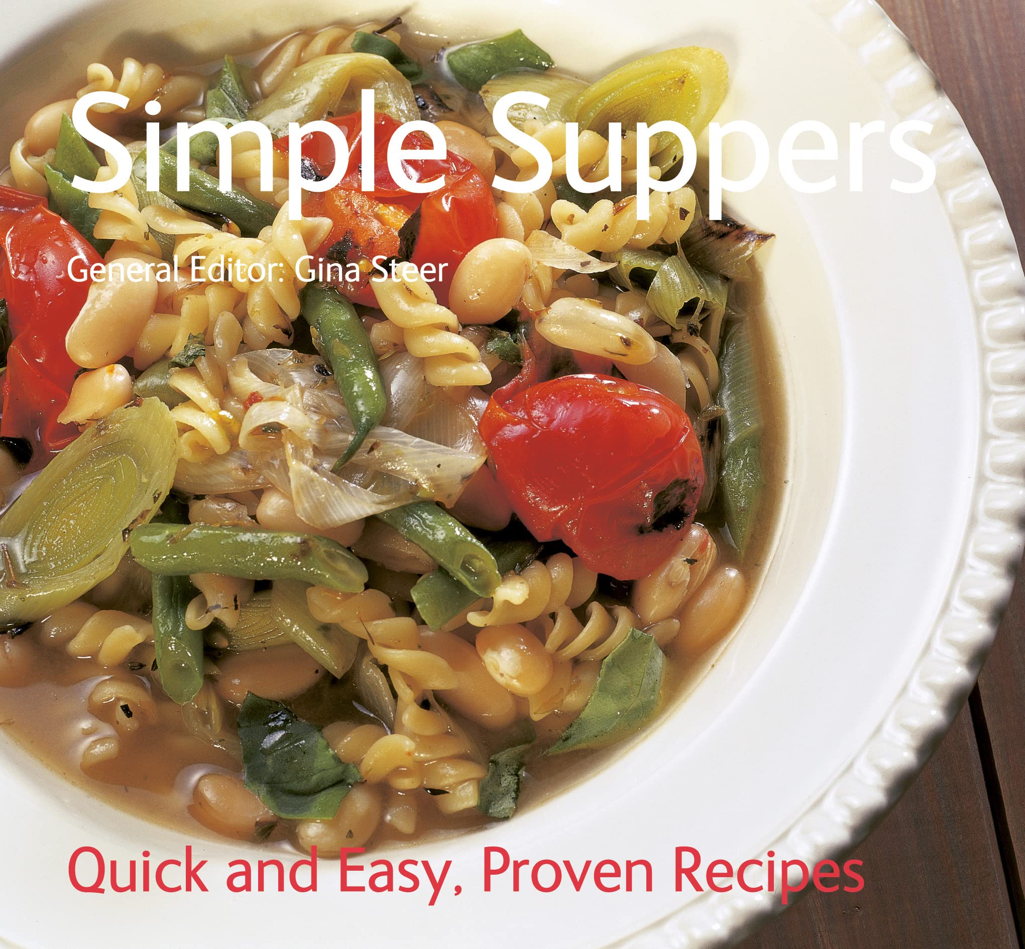 Simple Suppers: Quick & Easy, Proven Recipes (Quick and Easy, Proven Recipes) Leisure, Home & Garden