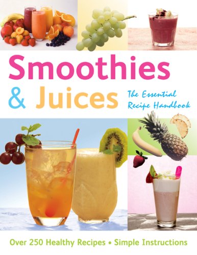 Smoothies and Juices: The Essential Recipe Handbook Leisure, Home & Garden
