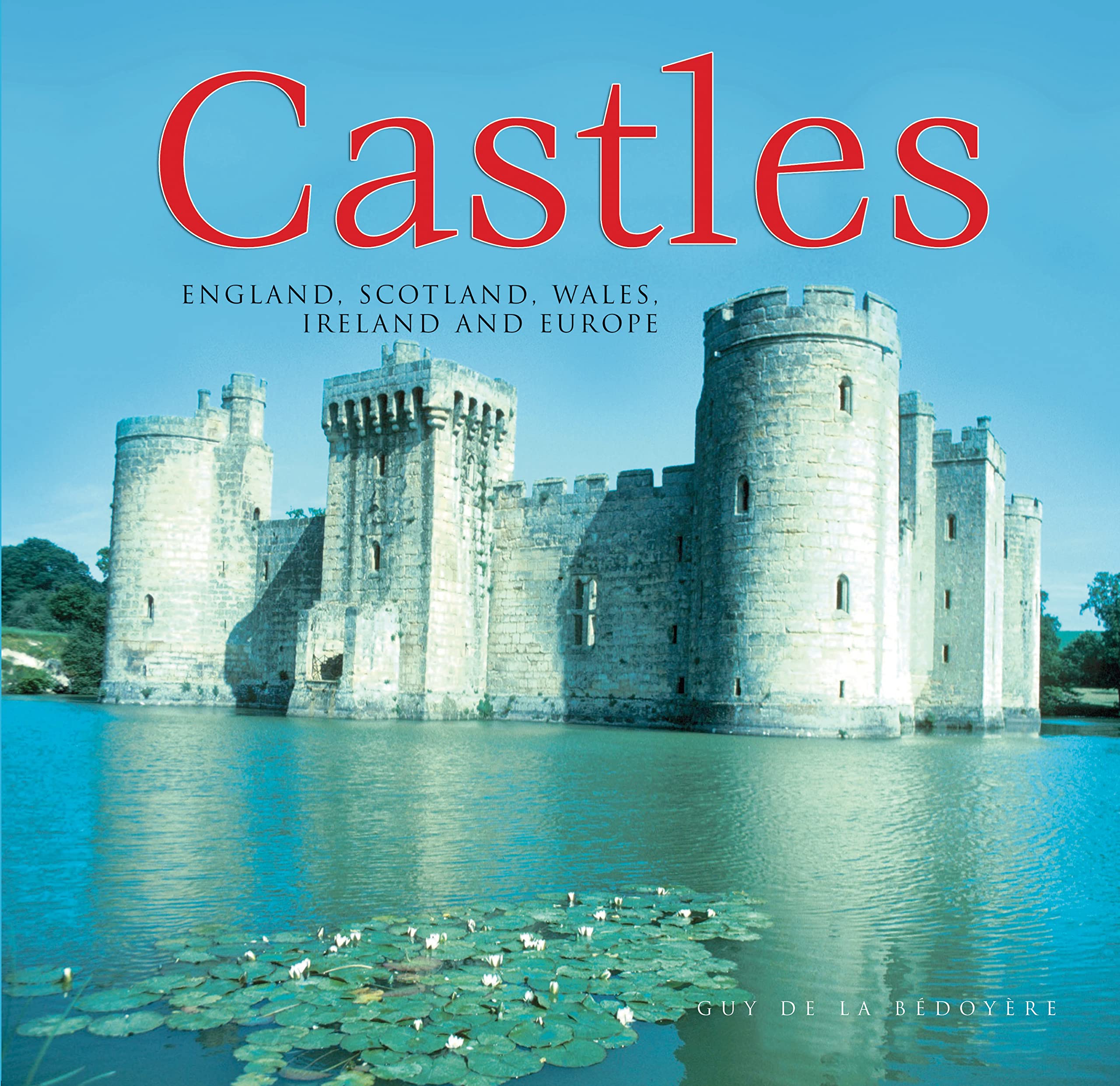 Castles: England, Scotland, Wales, Ireland and Europe Architecture