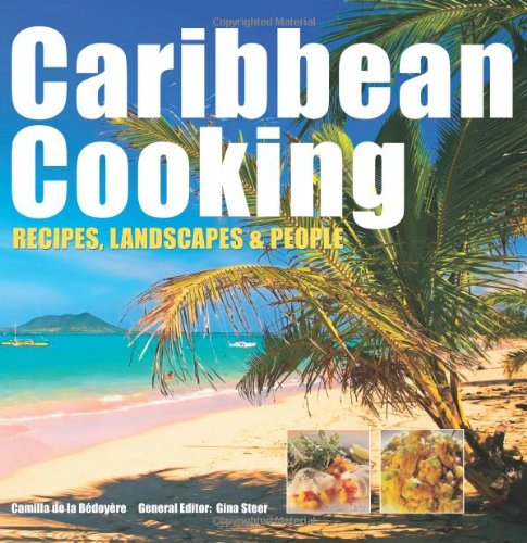 Caribbean Cooking: Recipes, Landscapes and People Leisure, Home & Garden