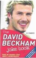 The David Beckham Joke Book: Tons of Golden Gags About Goldenballs book