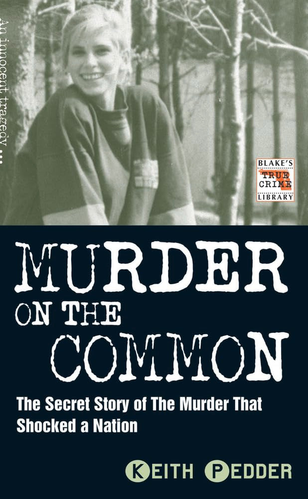 Murder on the Common: The Secret Story of the Murder That Shocked a Nation (Blake's True Crime Library) Crime & Thrillers